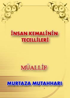 İNSAN KEMALİNİN TECELLİLERİ